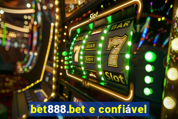 bet888.bet e confiável